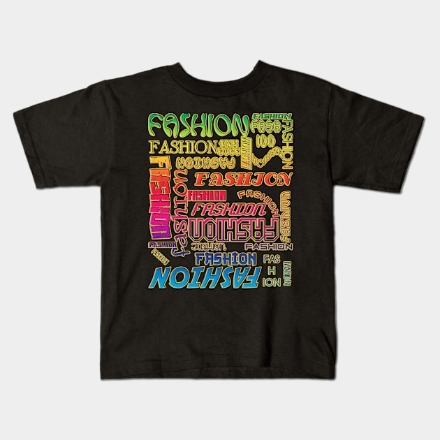 THE WORD FASHION in Many Typefaces by Beautiful WORDSMITH LGBTQIA RAINBOW COLORS Kids T-Shirt by BEAUTIFUL WORDSMITH